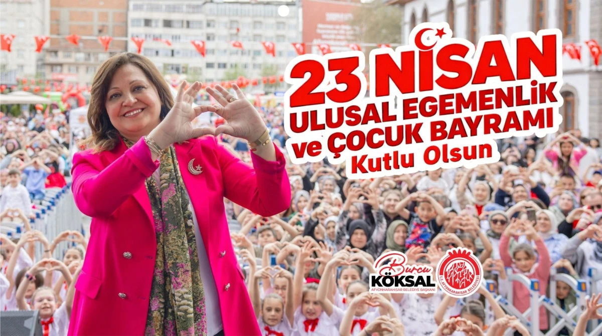 BAŞKAN BURCU K&Ouml;KSAL&rsquo;DAN 23 NİSAN ULUSAL EGEMENLİK VE &Ccedil;OCUK BAYRAMI MESAJI