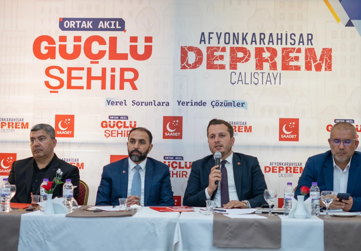 SAADET PARTİSİ AFYON’DA DEPREM ÇALIŞTAYI DÜZENLEDİ