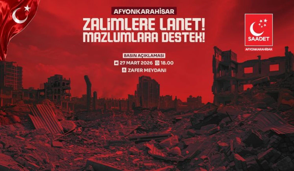 SAADET PARTİSİ&rsquo;NDEN &ldquo;ZALİMLERE LANET, MAZLUMLARA DESTEK&rdquo; EYLEMİNE DAVET